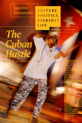 The Cuban Hustle: Culture, Politics, Everyday Life