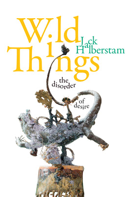 Wild Things: The Disorder of Desire