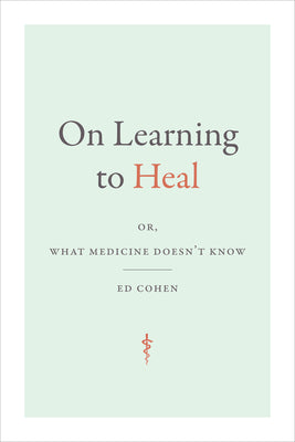 On Learning to Heal: or, What Medicine Doesn't Know