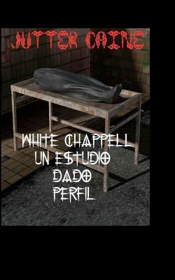 White Chappell Un estudio dado Perfil