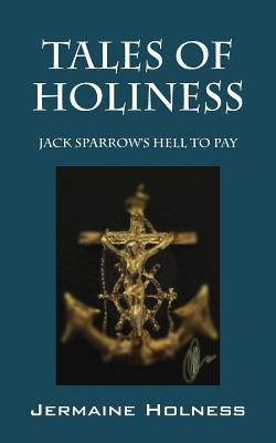 Tales of Holiness: Jack Sparrow's Hell to Pay