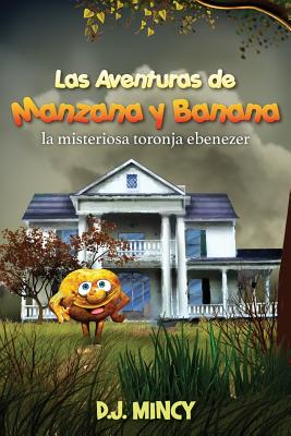 Las aventuras de Manzana y Banana: La misteriosa toronja Ebenezer