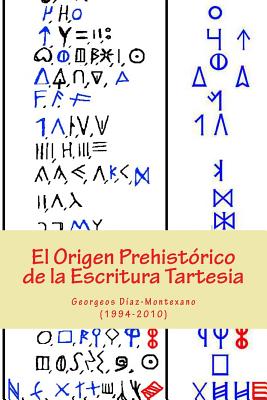 El Origen Prehistórico de la Escritura Tartesia: Ensayo epigráfico-lingüístico sobre el origen autóctono pre-fenicio de las antiguas escrituras de la