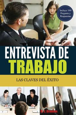 Entrevista de Trabajo: Las Claves del Éxito: 100 Preguntas y Respuestas para Conseguir el Trabajo Soñado