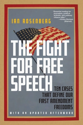 The Fight for Free Speech: Ten Cases That Define Our First Amendment Freedoms