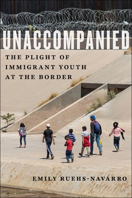 Unaccompanied: The Plight of Immigrant Youth at the Border