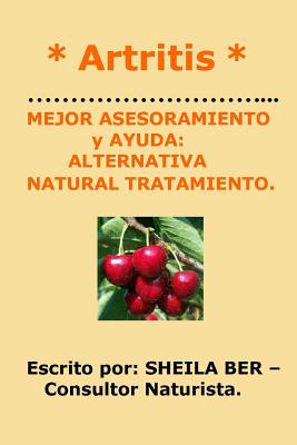 * ARTRITIS * MEJOR ASESORAMIENTO y AYUDA: Alternativa Natural Tratamiento.