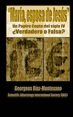 El papiro copto de María, esposa de Jesús ¿Verdadero o Falso?: El primer informe preliminar paleográfico del papiro del supuesto Evangelio de la Espos