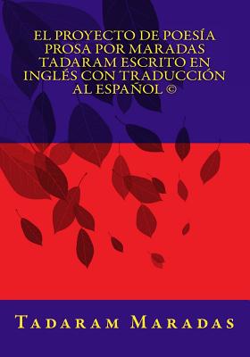 El Proyecto de Poesía Prosa por Maradas Tadaram Escrito en Inglés con Traducción al Español (c)