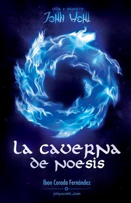 La Caverna de Noesis: Vida y Muerte de John Wohl