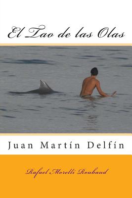 El Tao de las Olas: Juan Martin Delfin: El Tao de las Olas: Juan Martin Delfin