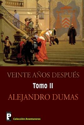 Veinte anos despues (Tomo 2): Continuacion de Los tres mosqueteros