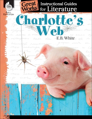 Charlotte's Web: An Instructional Guide for Literature: An Instructional Guide for Literature