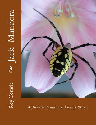 Jack Mandora: Authentic Jamaican Anansi Stories