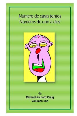 Número de caras tontos Números de uno a diez: By Michael Richard Craig