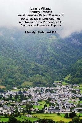 Laruns Village, Holiday Frances en el Hermoso Valle d'Ossau - El portal de las impresionantes montanas de los Pirineos, en la frontera de Francia y Es