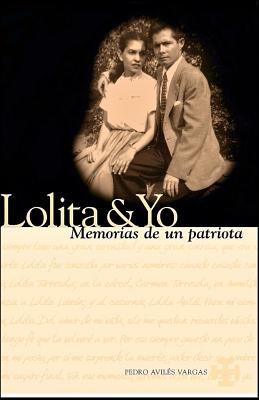 Lolita & Yo: Memorias De Un Patriota