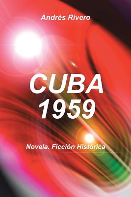 Cuba 1959: Novela. Ficcion Historica