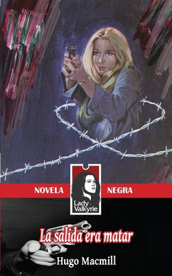 La salida era matar (Lady Valkyrie Novela Negra)