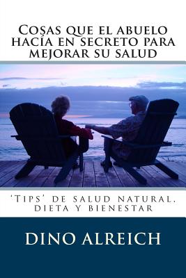 Cosas que el abuelo hacía en secreto para mejorar su salud: 'Tips' de salud natural, dieta y bienestar