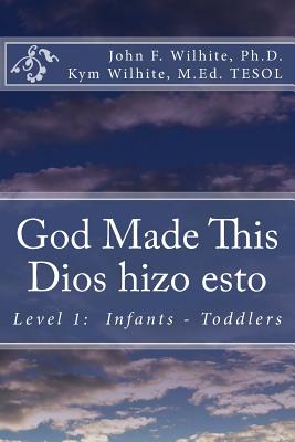 God Made This / Dios hizo esto: Level 1: Infants - Toddlers