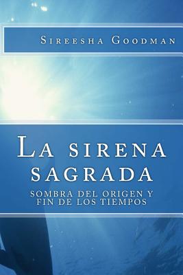 La sirena sagrada: Sombra del origen y fin de los tiempos