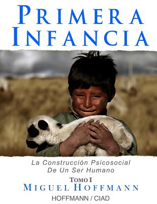 Primera Infancia: La Construccion Psicosocial De Un Ser Humano