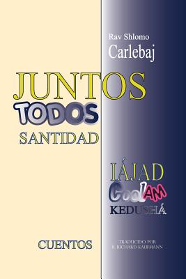 Rav Shlomo Carlebaj CUENTOS: Juntos - Todos Santidad