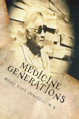 Medicine Generations: Natural Native American Medicines Traditional to the Stockbridge-Munsee Band of Mohicans Tribe