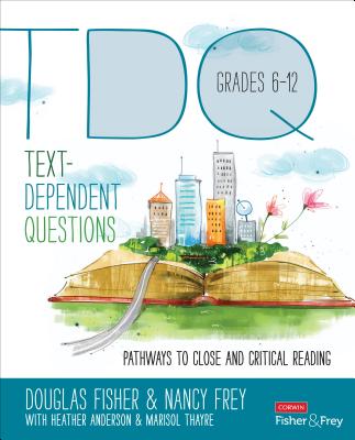 Text-Dependent Questions, Grades 6-12: Pathways to Close and Critical Reading