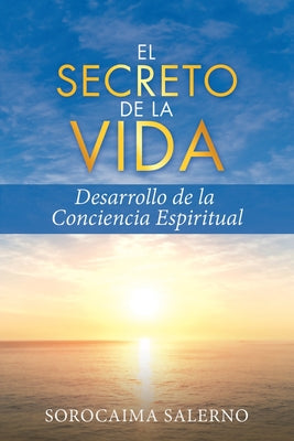 El Secreto de la Vida: Desarrollo de la Conciencia Espiritual