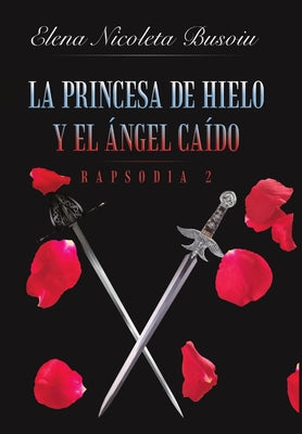 La princesa de hielo y el ángel caído: Rapsodia 2: Las espadas del destino