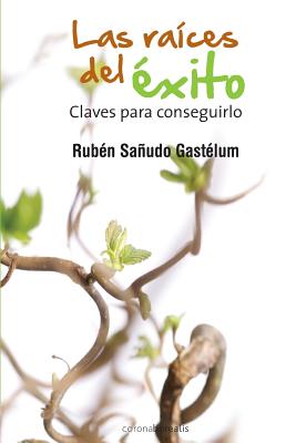 Las Raíces del Éxito: Claves para conseguirlo