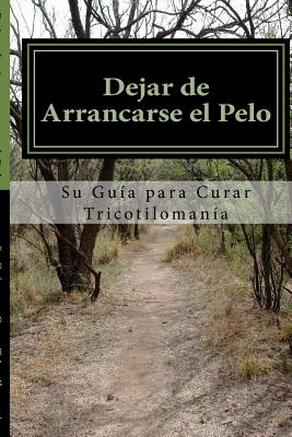 Dejar de Arrancarse el Pelo: Su guia para Curar Tricotilomania