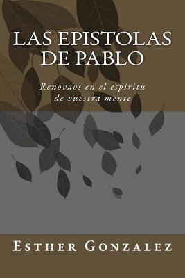 Las Epistolas de Pablo: Renovaos en el espíritu de vuestra mente