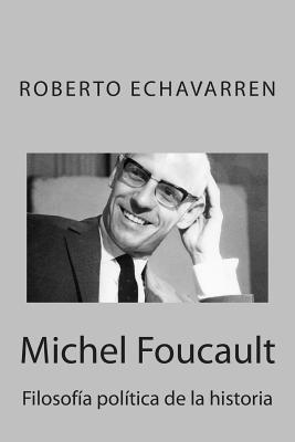 Michel Foucault: Filosofía política de la historia: Ensayo acerca de los cursos en el Collège de France