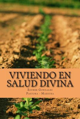 Viviendo en Salud Divina: Salud para el espiritu, la mente y el cuerpo