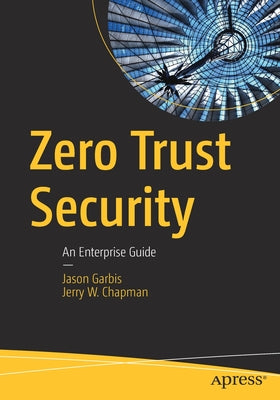 Zero Trust Security: An Enterprise Guide