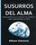 Susurros del Alma: Conexiones de la Ciencia Y El Espíritu Para La Comprensión de la Vida