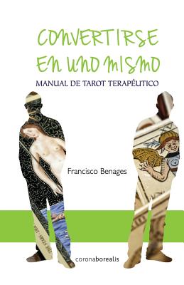 Convertirse en uno mismo: Manual de Tarot Terapéutico