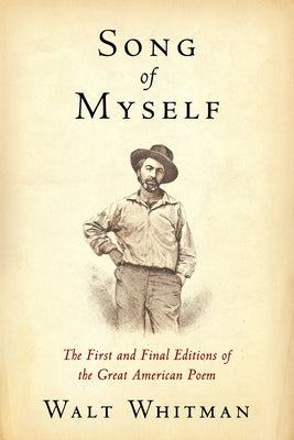 Song of Myself: The First and Final Editions of the Great American Poem