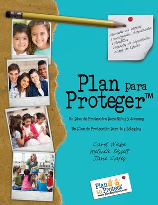 Plan para Proteger: Un plan de Protección para Niños y Jóvenes Un plan de Protección para aquellos que trabajan con ellos