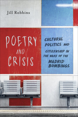 Poetry and Crisis: Cultural Politics and Citizenship in the Wake of the Madrid Bombings