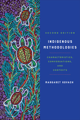 Indigenous Methodologies: Characteristics, Conversations, and Contexts, Second Edition