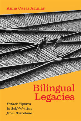 Bilingual Legacies: Father Figures in Self-Writing from Barcelona