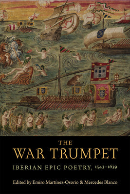 The War Trumpet: Iberian Epic Poetry, 1543-1639