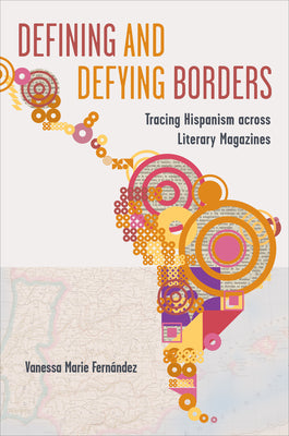 Defining and Defying Borders: Tracing Hispanism Across Literary Magazines