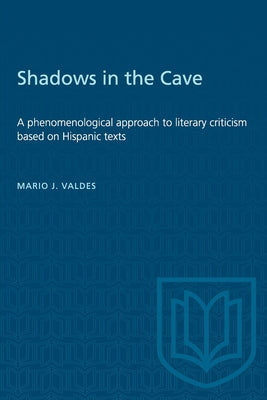 Shadows in the Cave: A phenomenological approach to literary criticism based on Hispanic texts