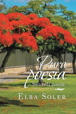 Pura Poesía: Sienta La Poesía