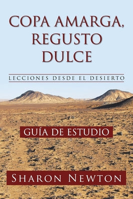 Copa Amarga, Regusto Dulce Lecciones Desde El Desierto: Guía de Estudio